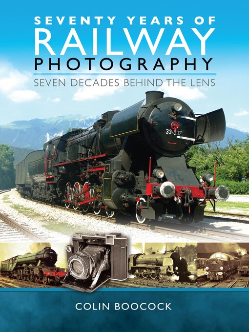 Title details for Seventy Years of Railway Photography by Colin Boocock - Available